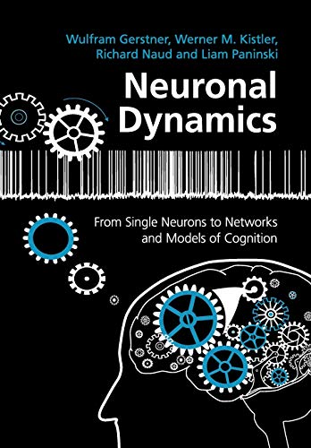 Neuronal Dynamics: From Single Neurons to Networks and Models of Cognition2015 - نورولوژی