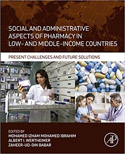 Social and Administrative Aspects of Pharmacy in Low- and Middle-Income Countries: Present Challenges and Future Solutions  2018 - فارماکولوژی