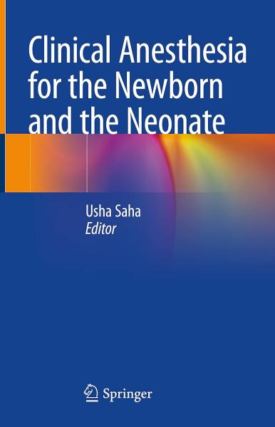 Clinical Anesthesia for the Newborn and the Neonate2023 - بیهوشی