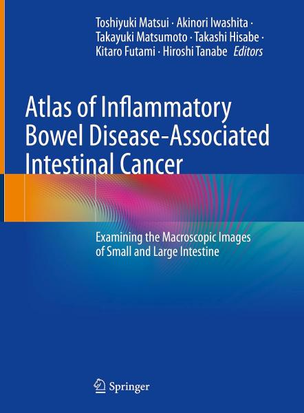 Atlas of Inflammatory Bowel Disease-Associated Intestinal Cancer: Examining the Macroscopic Images of Small and Large Intestine 2022 - فرهنگ عمومی و لوازم تحریر