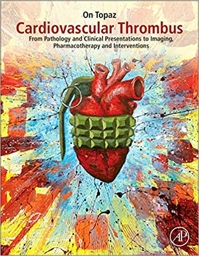 Cardiovascular Thrombus: From Pathology and Clinical Presentations to Imaging, Pharmacotherapy and Interventions 2018 - قلب و عروق