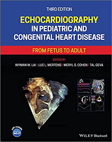 Echocardiography in Pediatric and Congenital Heart Disease: From Fetus to Adult 3rd Edition 2022 - قلب و عروق