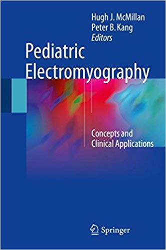 Pediatric Electromyography: Concepts and Clinical Applications 2017 - نورولوژی