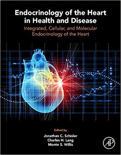 Endocrinology of the Heart in Health and Disease Integrated  Cellular  Integrated  Cellular and Molecular Endocrinology of the Heart and Molecular Endocrinology of the Heart 2017 - قلب و عروق