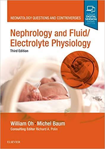Nephrology and Fluid/Electrolyte Physiology: Neonatology Questions and Controversies 2019 - اطفال