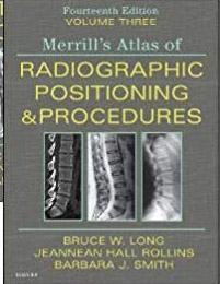 Workbook for Merrills Atlas of Radiographic Positioning and Procedures 2019 - رادیولوژی