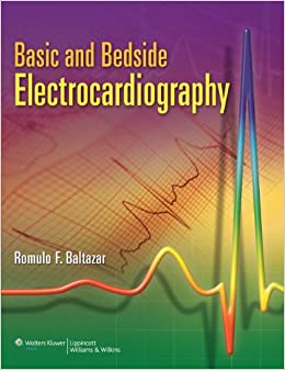 Basic and Bedside Electrocardiography- Baltazar - قلب و عروق