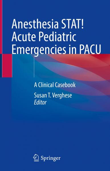 بیهوشی STAT! اورژانس های حاد کودکان در PACU: کتاب مورد بالینی - بیهوشی