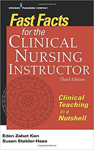 Fast Facts for the Clinical Nursing Instructor Clinical Teaching in a Nutshell 2018 - پرستاری
