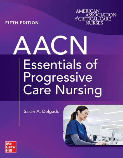 AACN Essentials of Progressive Care Nursing, Fifth Edition(2023) 5th Edition - پرستاری