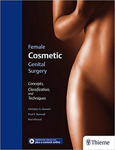 Female Cosmetic Genital Surgery: Concepts, classification and techniques + video 2017 - زنان و مامایی